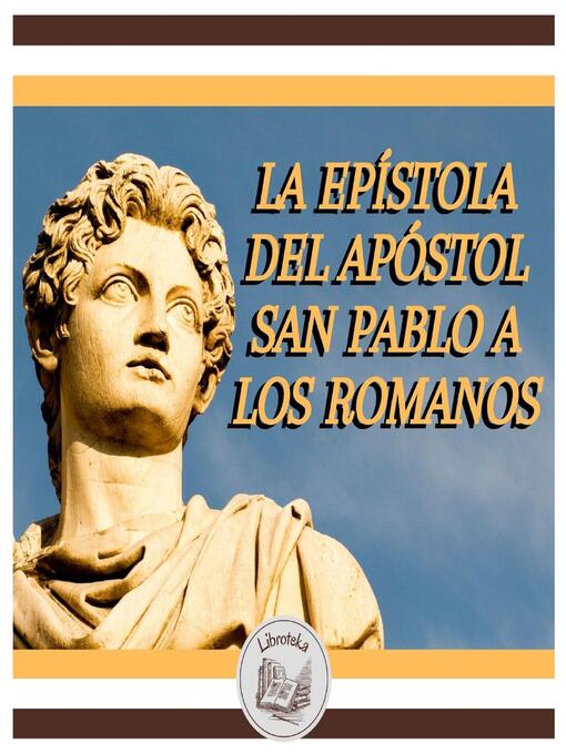 Title details for La Epístola Del Apóstol San Pablo a Los Romanos by LIBROTEKA - Available